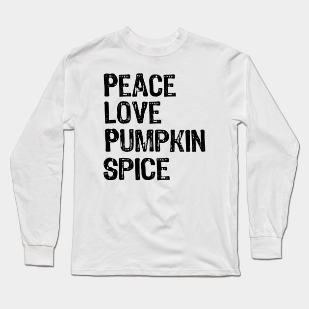 Peace Love Pumpkin Spice Long Sleeve T-Shirt by Teesamd